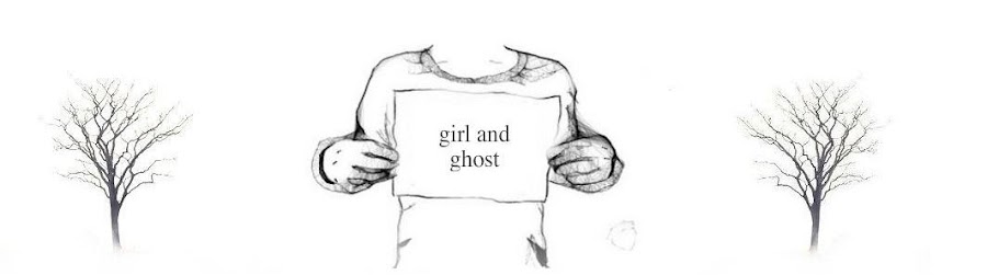 Girl and Ghost.