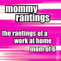 Mommy Rantings