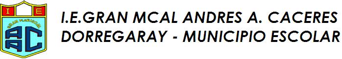 MUNICIPIO ESCOLAR  I.E.GRAN MCAL ANDRES A. CACERES