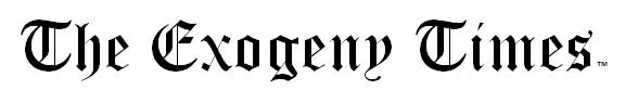 The Exogeny Times™