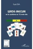 WADE MECUM OU LE WADISME EN 15 MOTS CLES