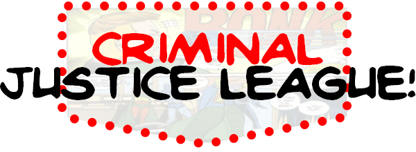 Criminal Justice League!
