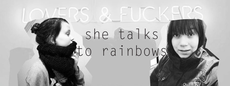 she talks to rainbows