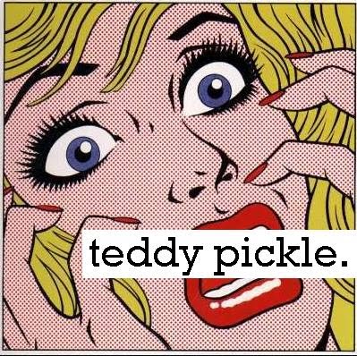 teddy pickle