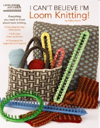 I Can't Believe I'm Loom Knitting