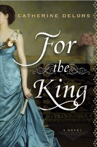 Historically Obsessed : HFBRT: FOR THE KING Guest Post By Catherine Delors: The King and the ...