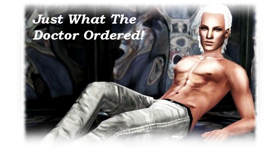 JUST WHAT THE DOCTOR ORDERED