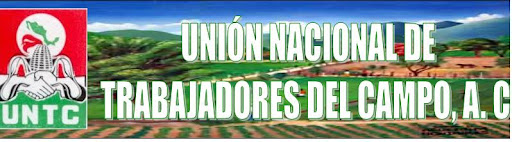 UNION NACIONAL DE TRABAJADORES DEL CAMPO A. C.