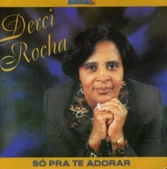 CD SÓ PRA TE ADORAR - DERCI ROCHA