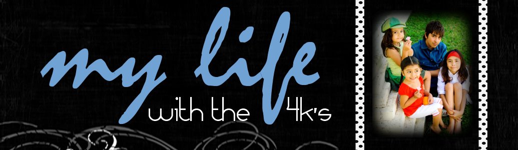 My life with the 4k's