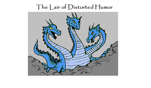 The Lair of Distorted Humor