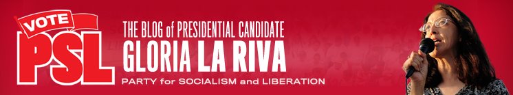 VotePSL Blog: Gloria La Riva for President!