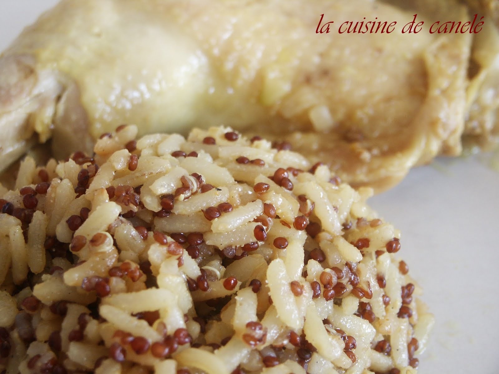 La cuisine de canelé: Riz, quinoa et cuisses de poulet