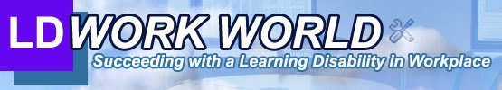 LD Work World - Succeeding with a Learning Disability in the Workplace
