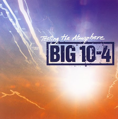 Big 10-4 - Testing The Atmosphere (2006)