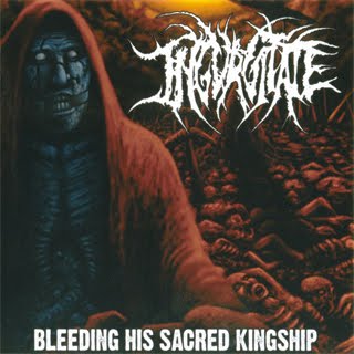 INGURGITATE - Bleeding His Sacred Kingship