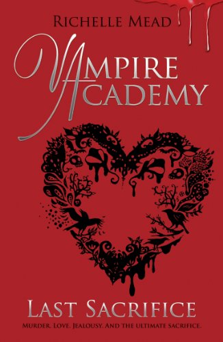 Last Sacrifice by Richelle Mead Last Sacrifice by Richelle Mead