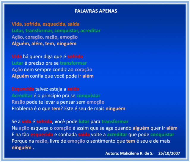 "Palavras Apenas"... Mas, que podem fazer viver ou morrer sentimentos...