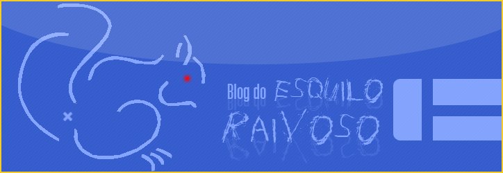 Blog do Esquilo Raivoso