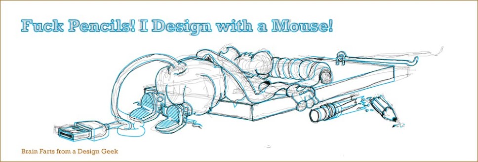 Fuck Pencils! I Design with a Mouse!