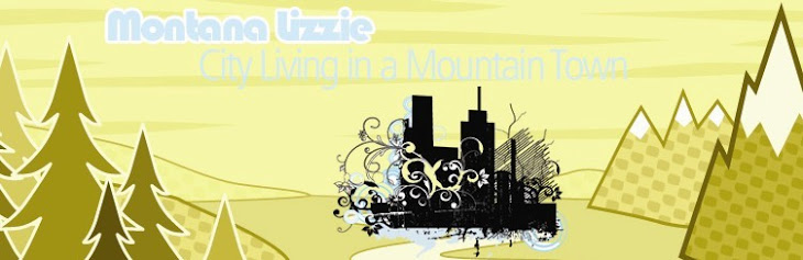 Montana Lizzie: City Living in a Mountain Town