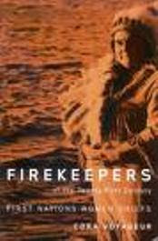 Firekeepers of the Twenty-First Century: First Nation Women Chiefs