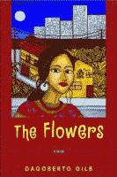 The Flowers by Dagoberto Gilb front cover