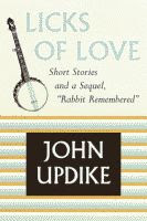 Licks of Love by Johnn Updike front cover