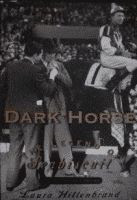 Dark Horse aka Seabiscuit by Laura Hillenbrand advance reader’s copy front cover