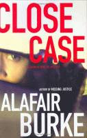 Close Case, A Samantha Kincaod Mystery by Alafair Burke front cover