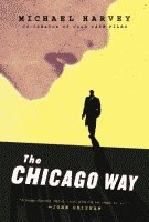 'The Chicago Way' by Michael Harvey front cover