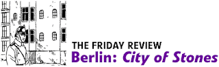 The NinthArt banner graphic for the article 'The Friday Review: Berlin, City of Stones' by Jon Fellows.