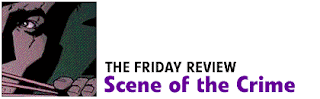 The NinthArt banner graphic for the article 'The Friday Review: Scene of the Crime' by John Fellows.