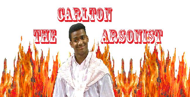 Carlton the Arsonist