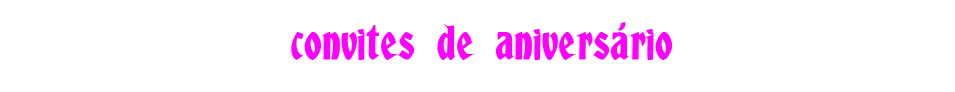 convites de aniversário