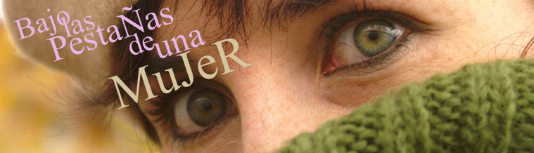 Bajo las pestañas de una mujer