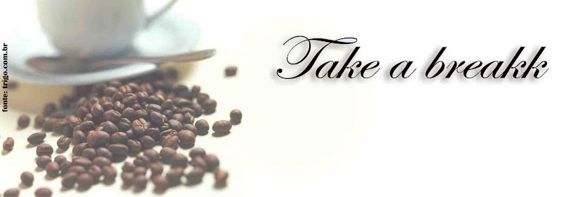 :::::::Tá estressado? Take a break!::::::