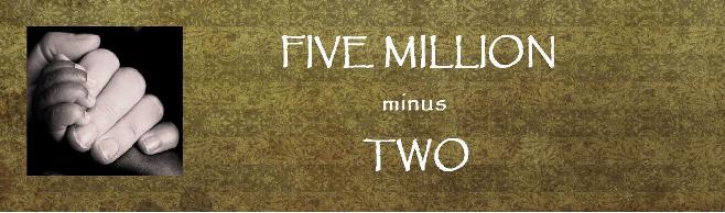 Five Million Minus Two