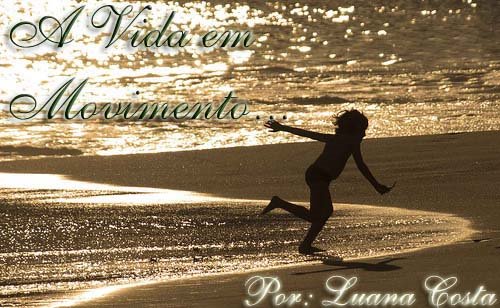 A vida em Movimento...