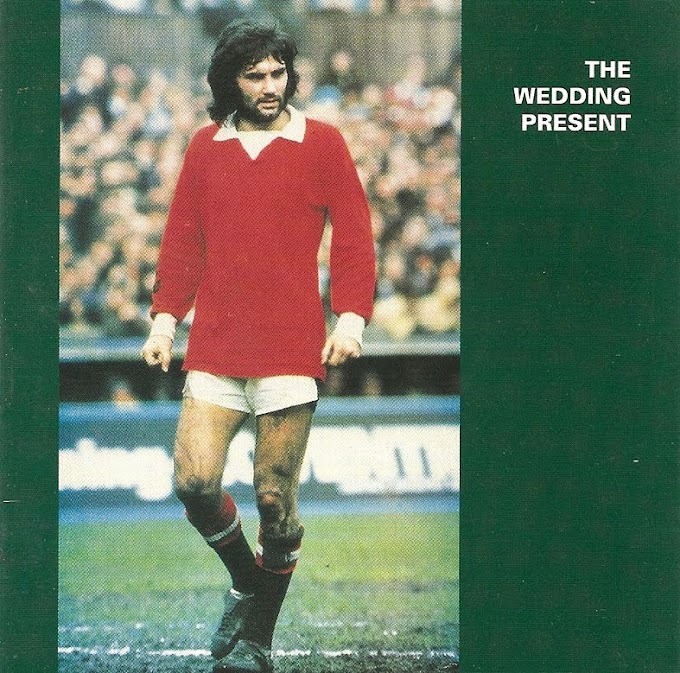 THE WEDDING PRESENT loves George Best.