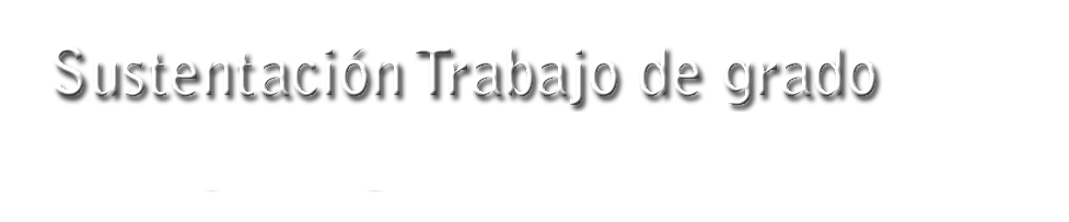Sustentacion Trabajo de Grado