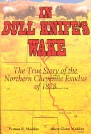 In Dull Knife's Wake by Vernon R. Maddux