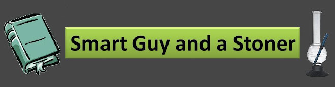Smart Guy and a Stoner