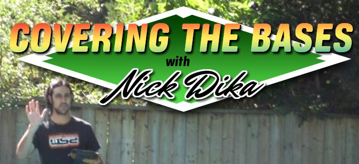 covering the bases with nick dika