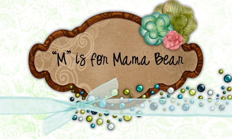 "M" is for Mama Bear