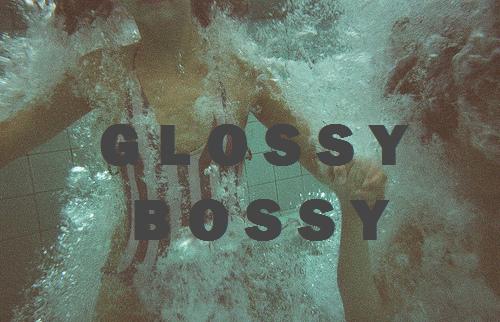 G L O S S Y  B O S S Y