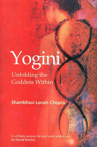 BOOK:  "Yogini:  Unfolding the Goddess Within," by Shambhavi Chopra.
