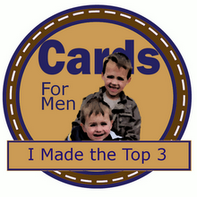 I was in the TOP 3 at Cards for Men!