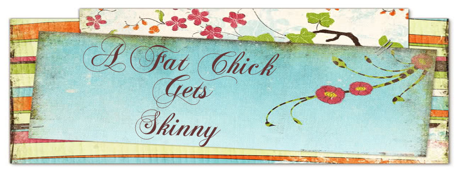 A Fat Chick Gets Skinny