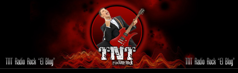 TNT Radio Rock "El Blog". Puro Rock & Heavy Metal.